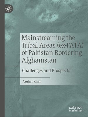 cover image of Mainstreaming the Tribal Areas (ex-FATA) of Pakistan Bordering Afghanistan